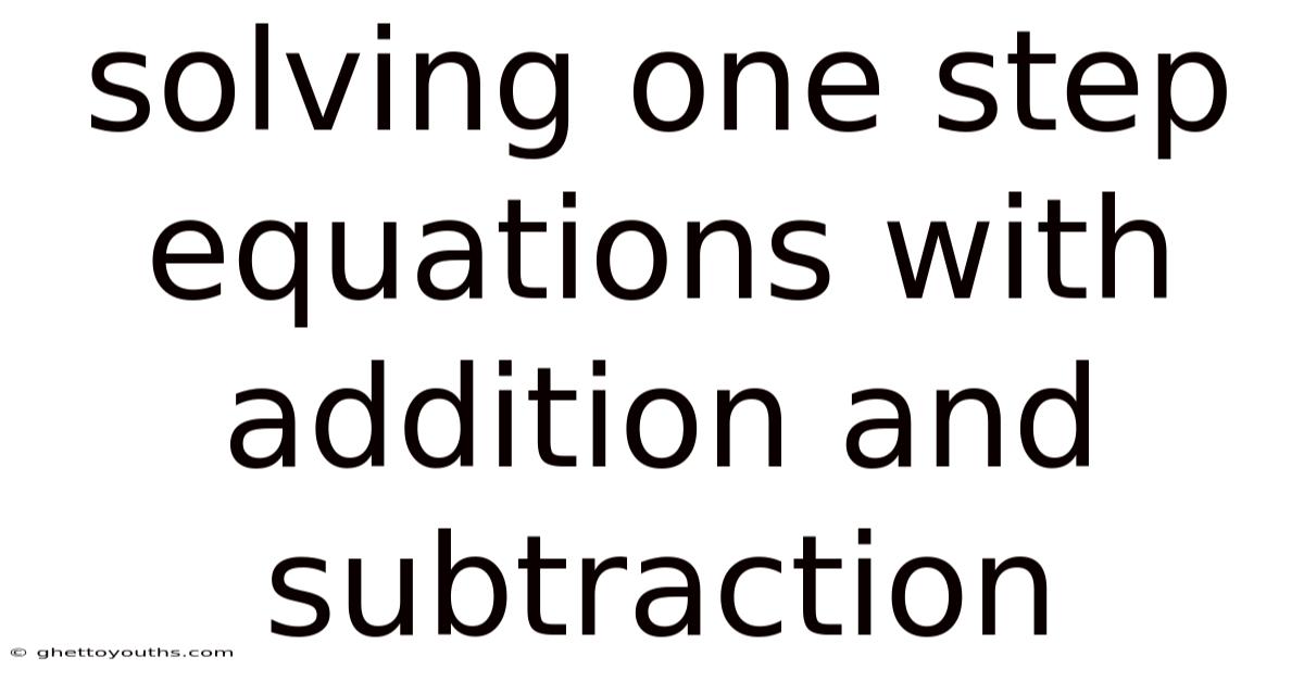 Solving One Step Equations With Addition And Subtraction
