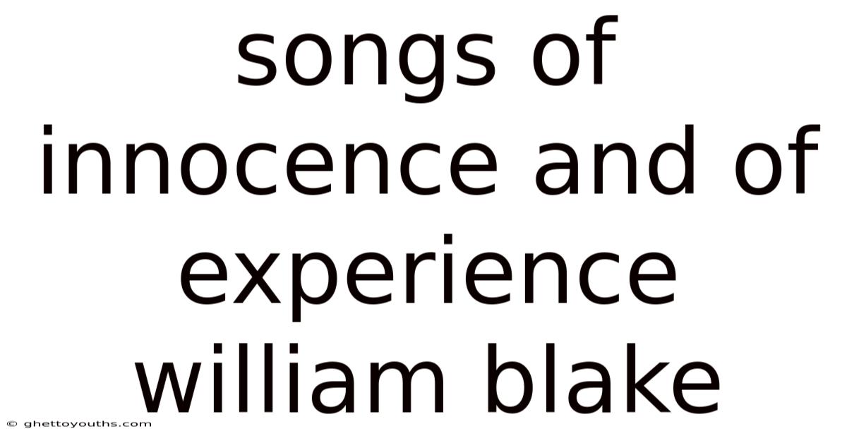 Songs Of Innocence And Of Experience William Blake