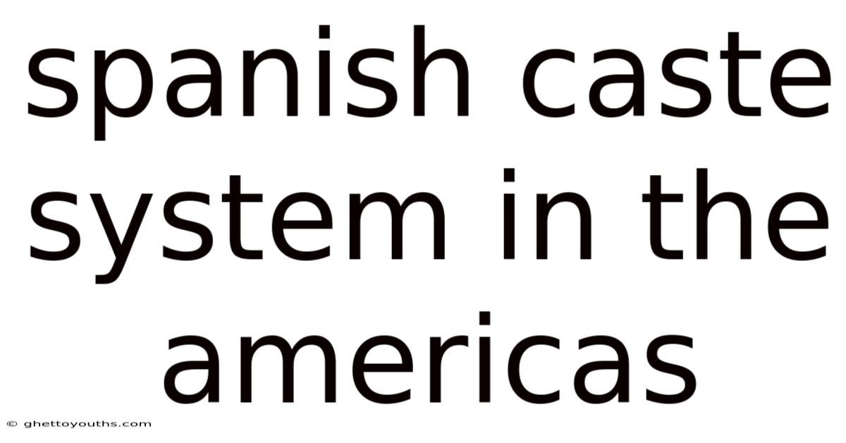 Spanish Caste System In The Americas