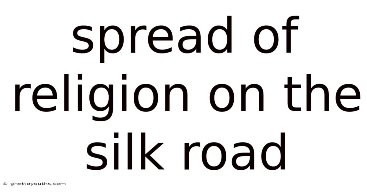 Spread Of Religion On The Silk Road