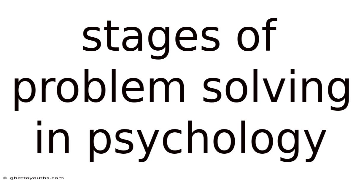 Stages Of Problem Solving In Psychology