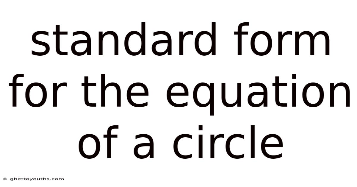 Standard Form For The Equation Of A Circle