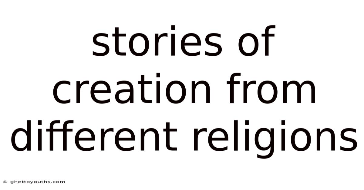 Stories Of Creation From Different Religions