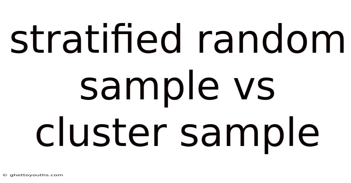 Stratified Random Sample Vs Cluster Sample