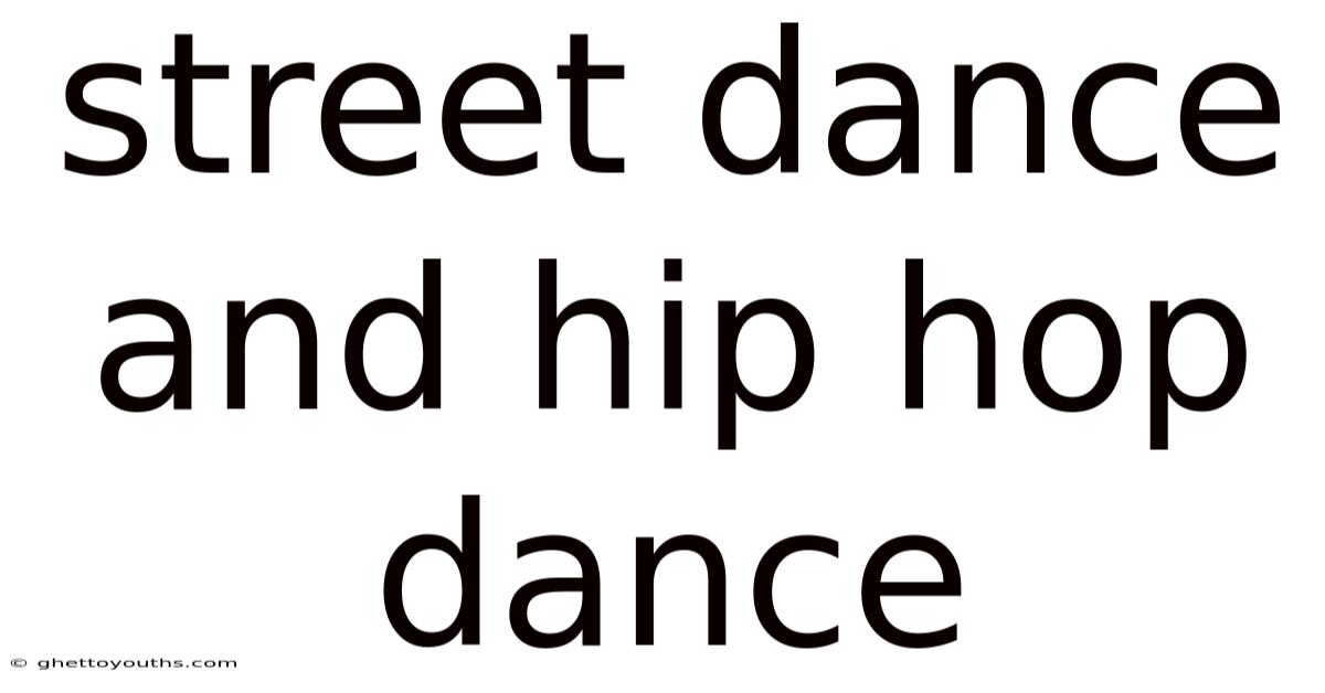 Street Dance And Hip Hop Dance