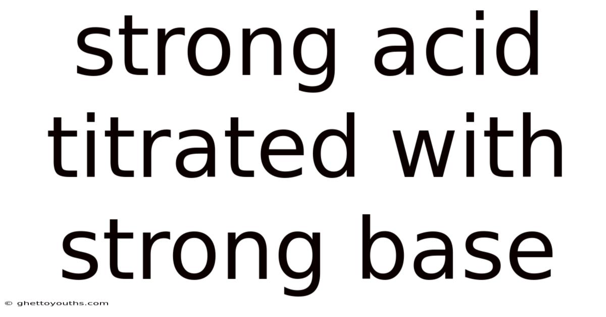 Strong Acid Titrated With Strong Base