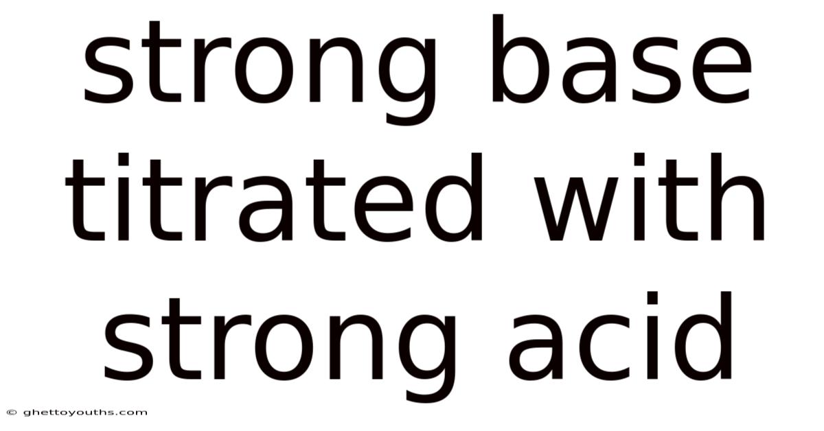 Strong Base Titrated With Strong Acid