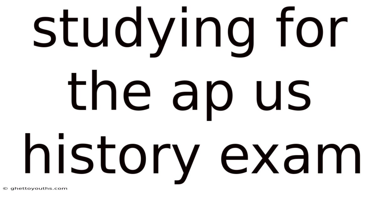 Studying For The Ap Us History Exam