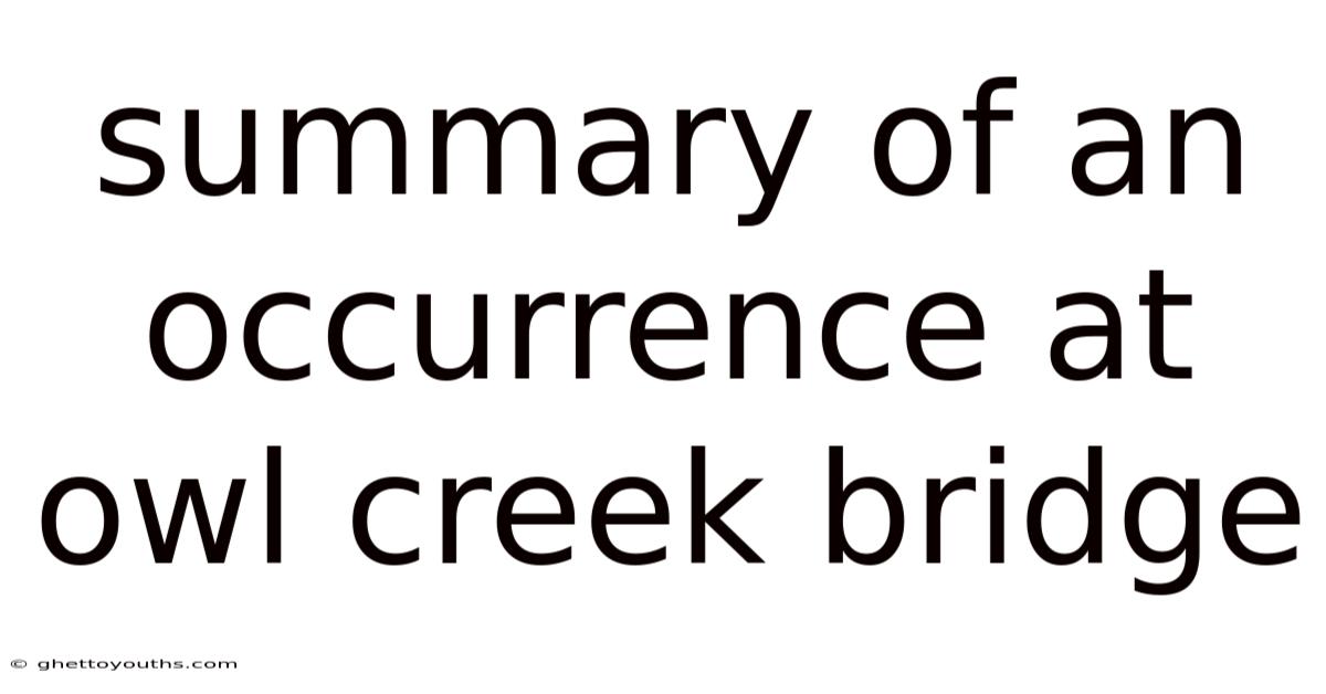 Summary Of An Occurrence At Owl Creek Bridge