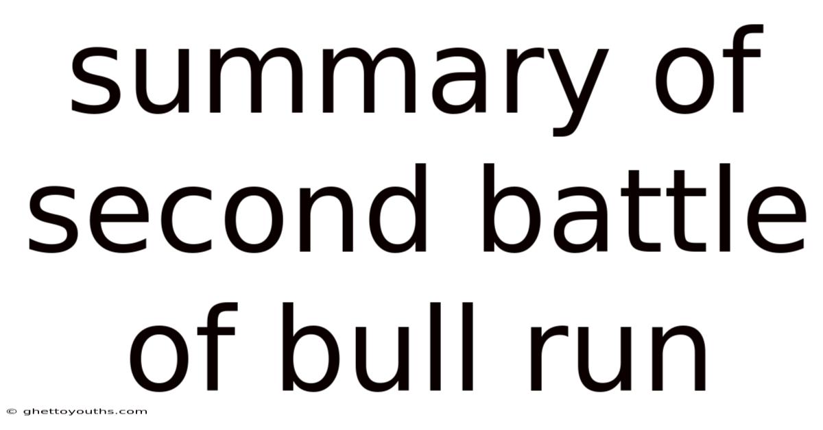Summary Of Second Battle Of Bull Run