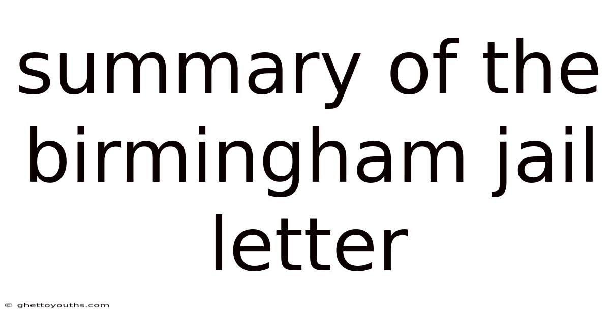Summary Of The Birmingham Jail Letter