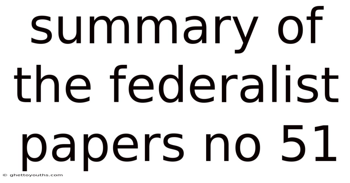 Summary Of The Federalist Papers No 51