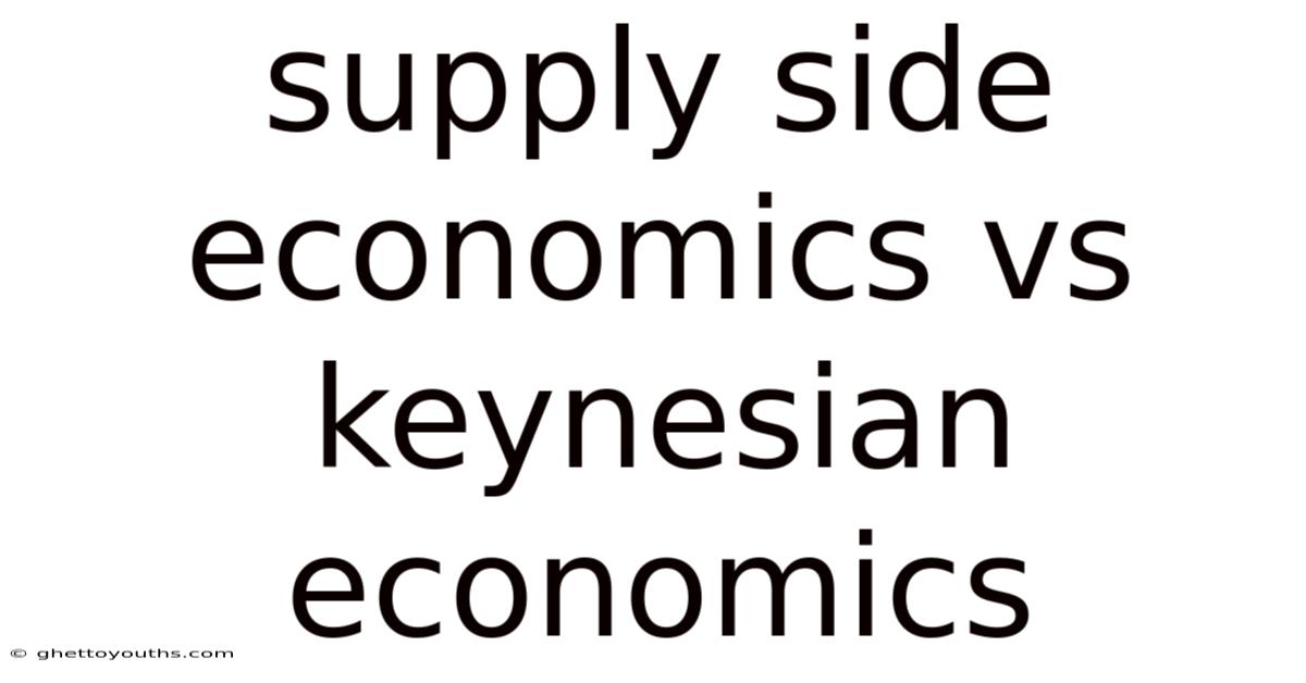 Supply Side Economics Vs Keynesian Economics