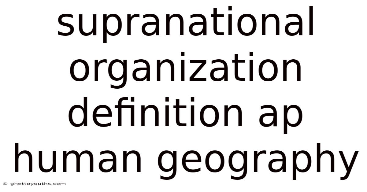 Supranational Organization Definition Ap Human Geography