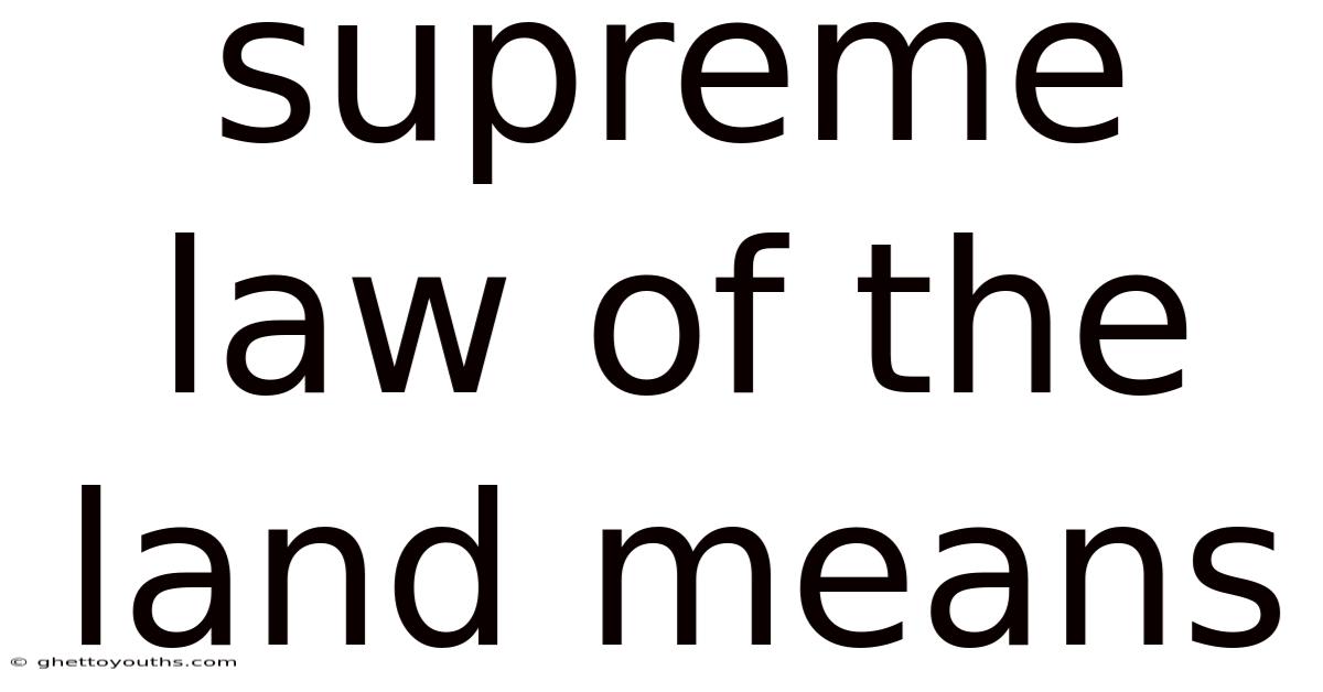 Supreme Law Of The Land Means