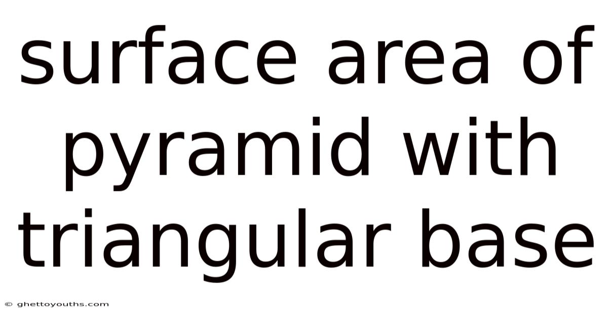 Surface Area Of Pyramid With Triangular Base