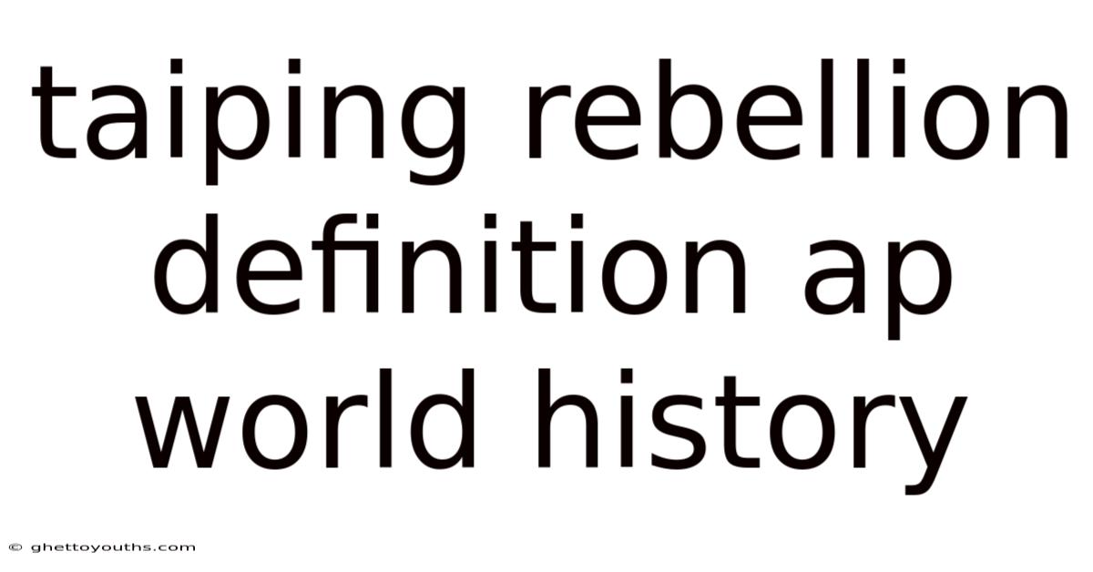 Taiping Rebellion Definition Ap World History