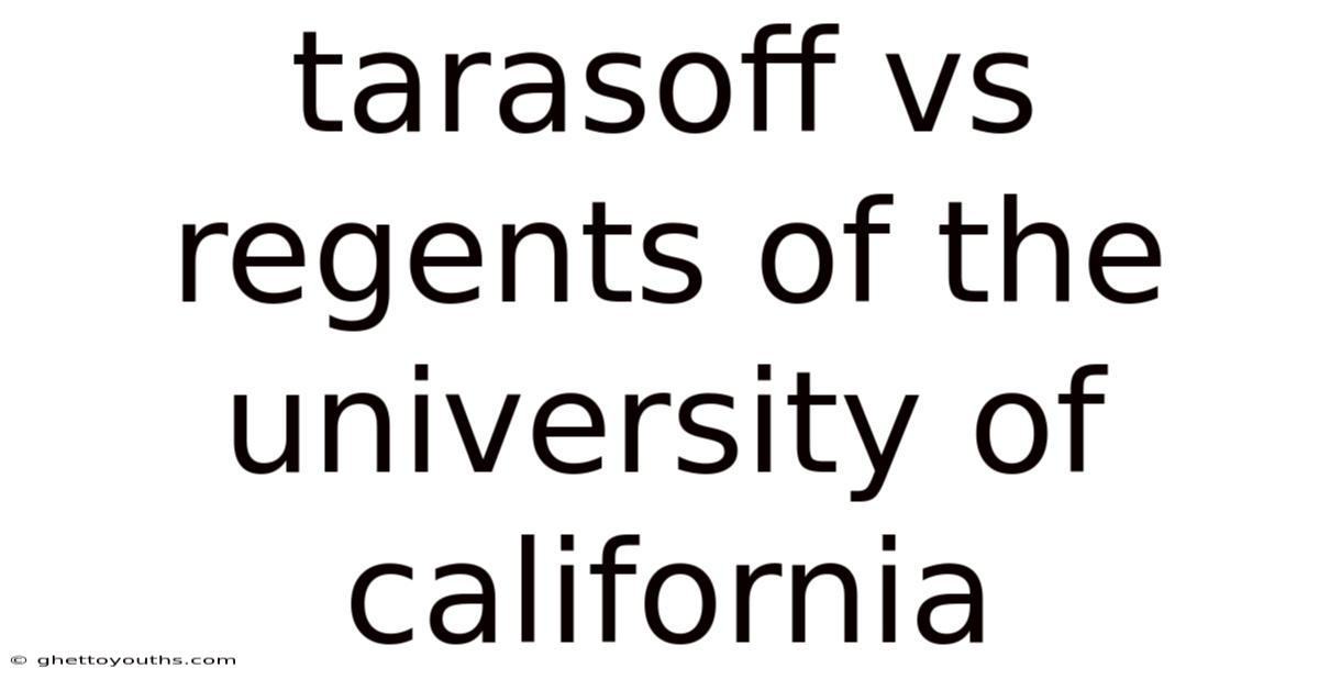 Tarasoff Vs Regents Of The University Of California