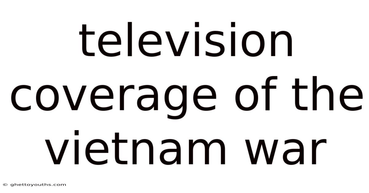 Television Coverage Of The Vietnam War
