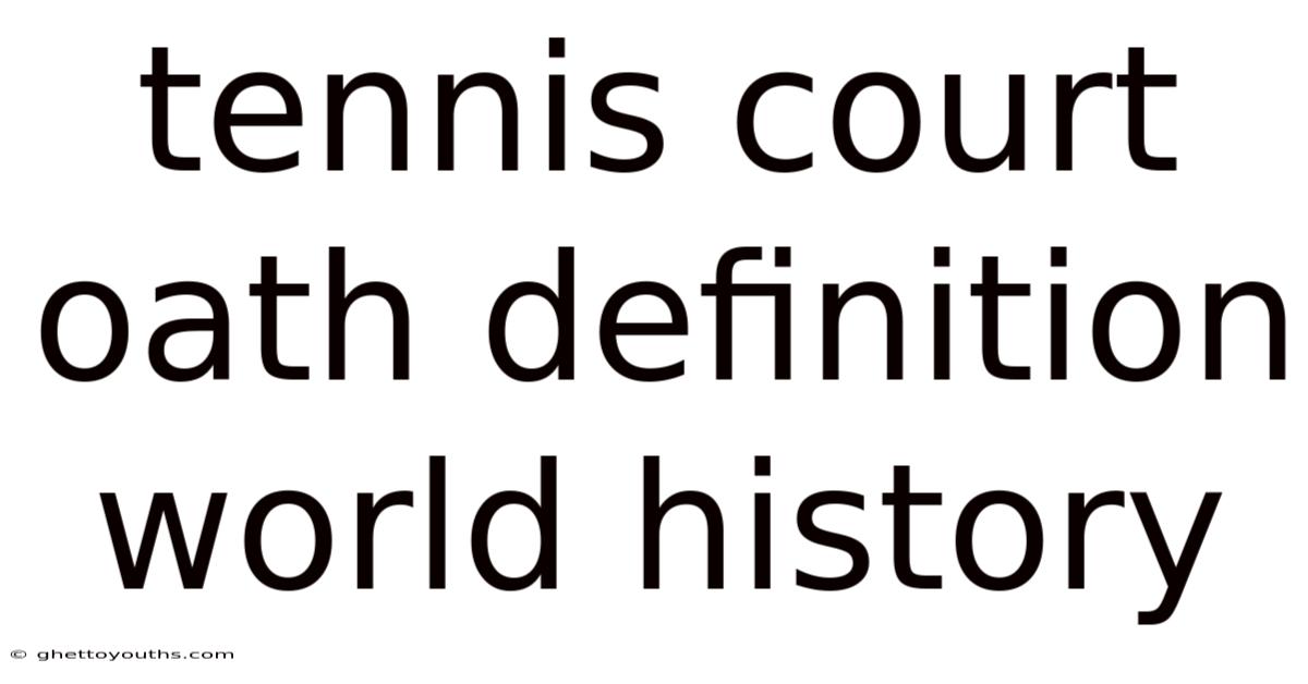 Tennis Court Oath Definition World History