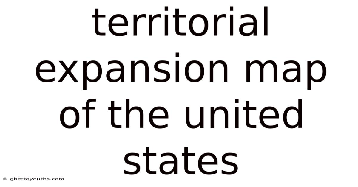 Territorial Expansion Map Of The United States