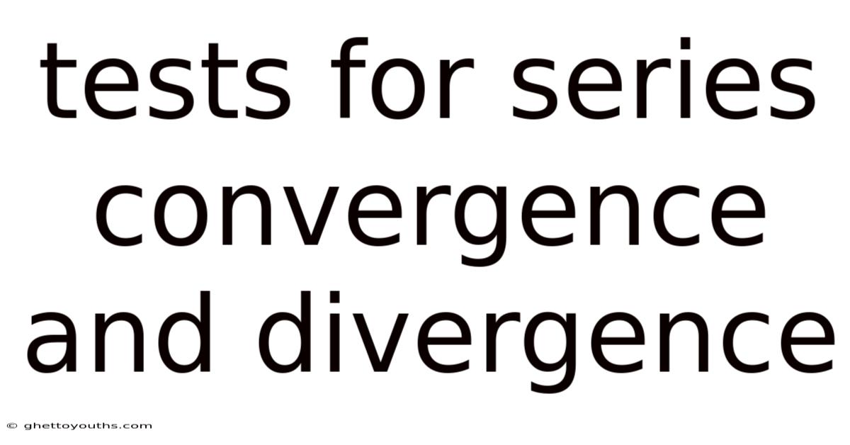 Tests For Series Convergence And Divergence