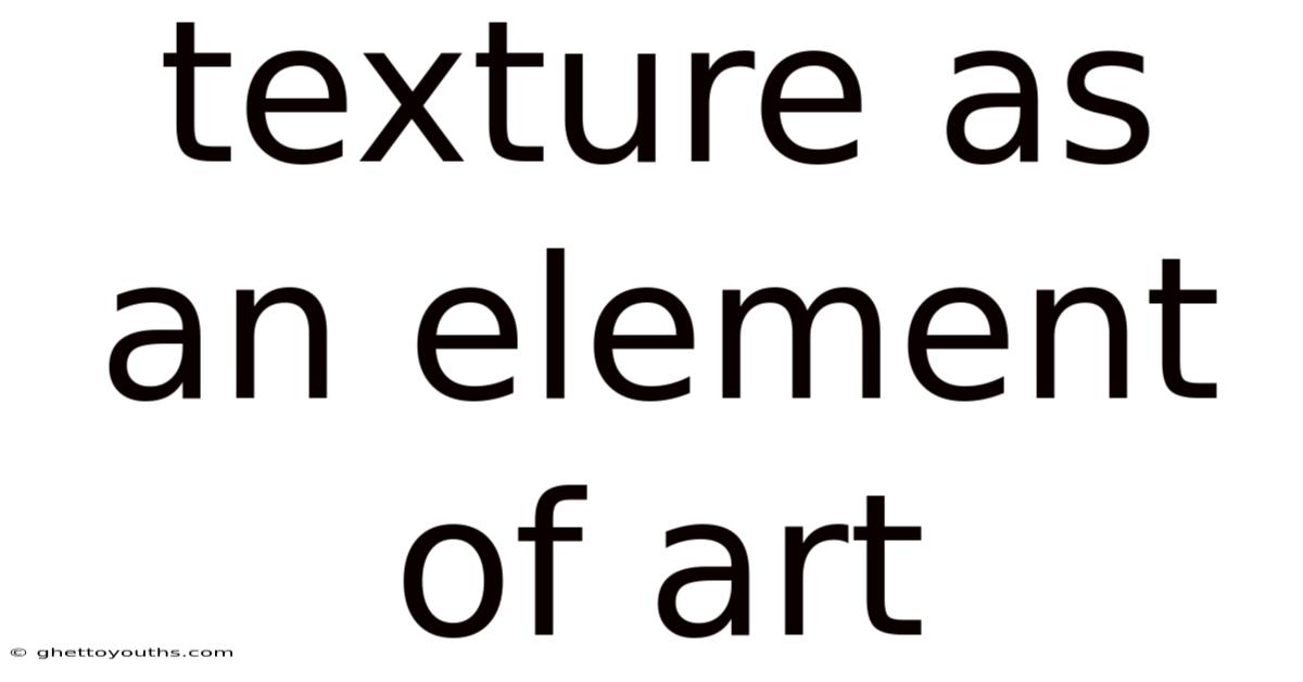 Texture As An Element Of Art