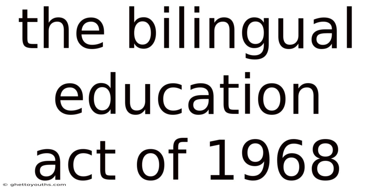 The Bilingual Education Act Of 1968