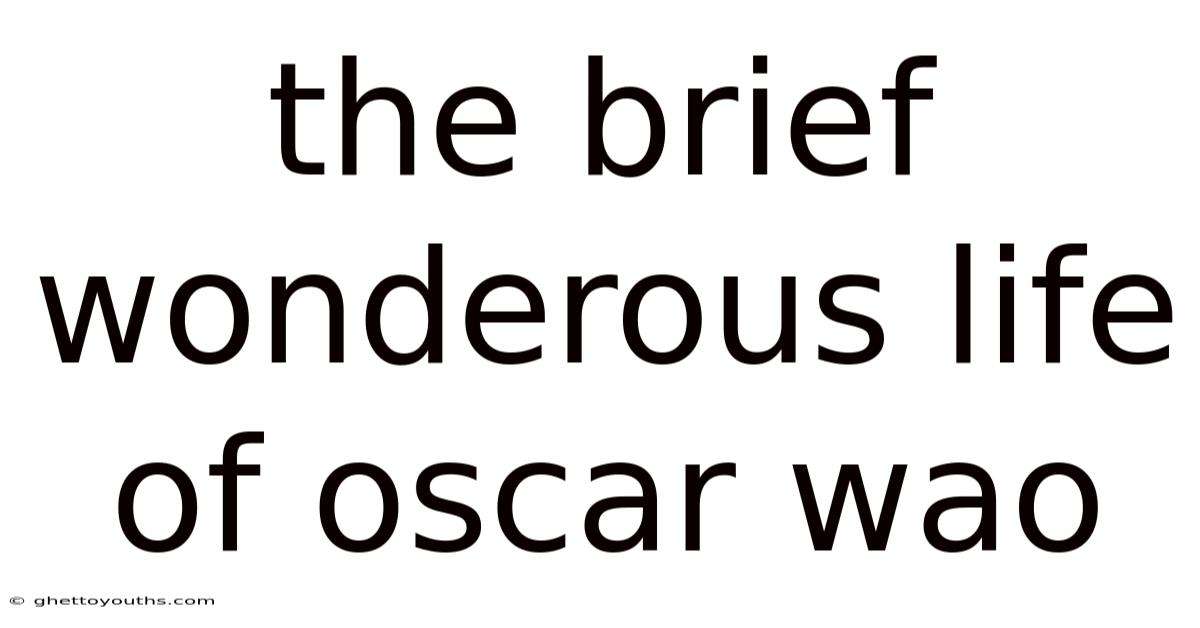 The Brief Wonderous Life Of Oscar Wao
