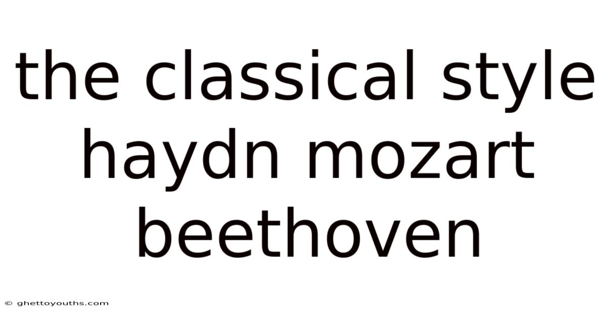 The Classical Style Haydn Mozart Beethoven