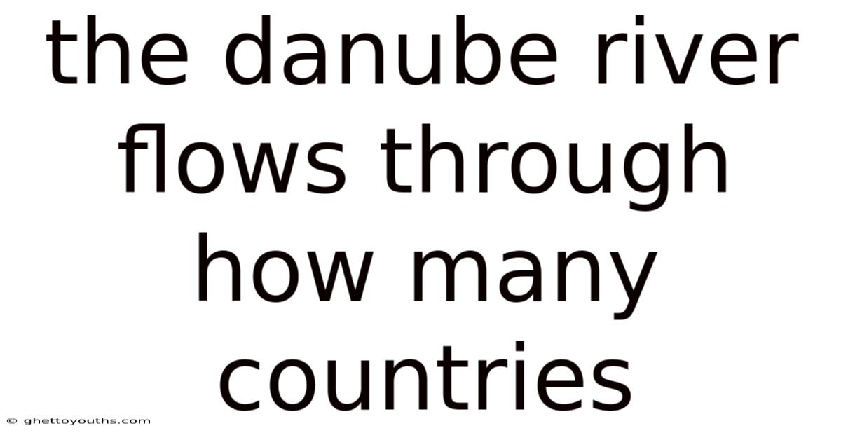 The Danube River Flows Through How Many Countries