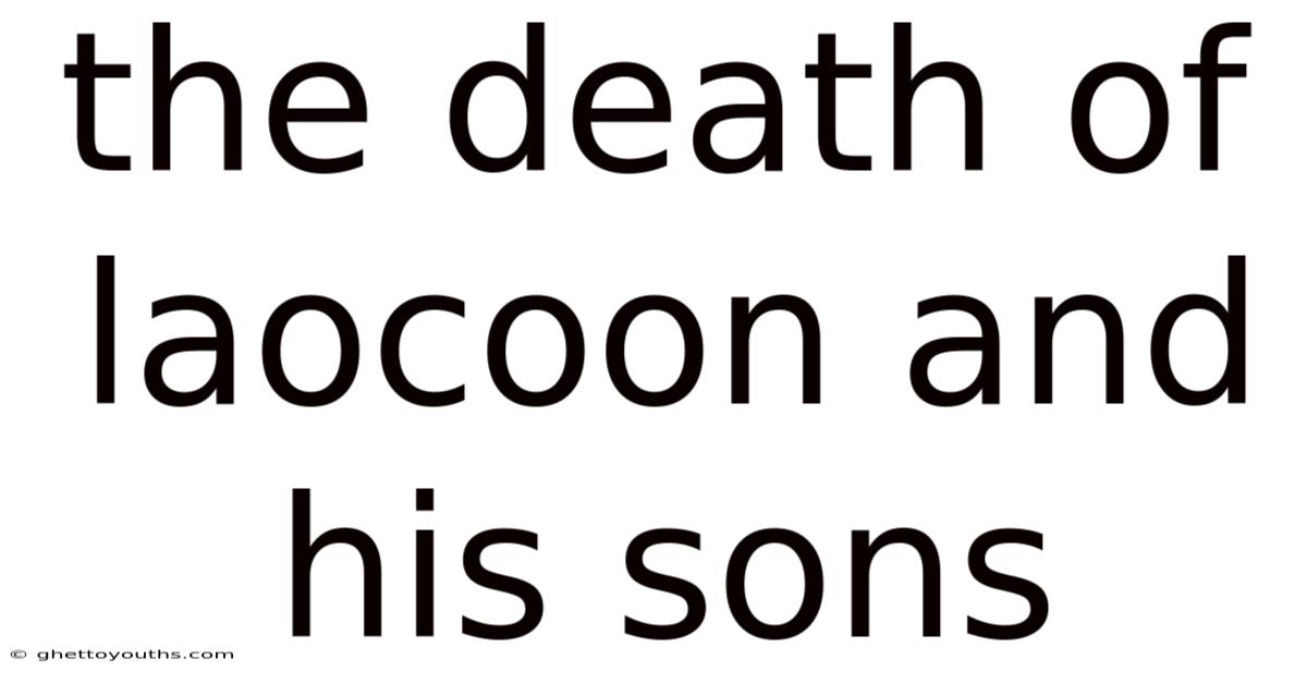 The Death Of Laocoon And His Sons