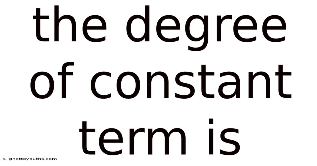 The Degree Of Constant Term Is