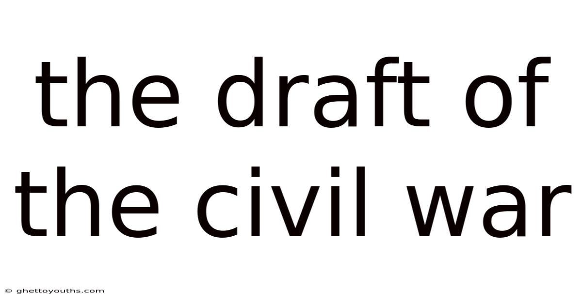 The Draft Of The Civil War