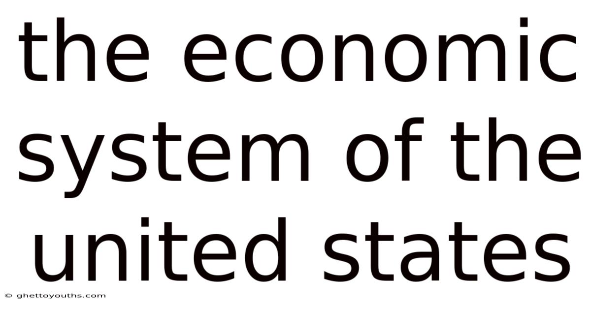 The Economic System Of The United States