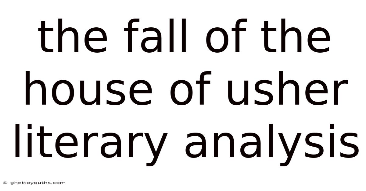The Fall Of The House Of Usher Literary Analysis