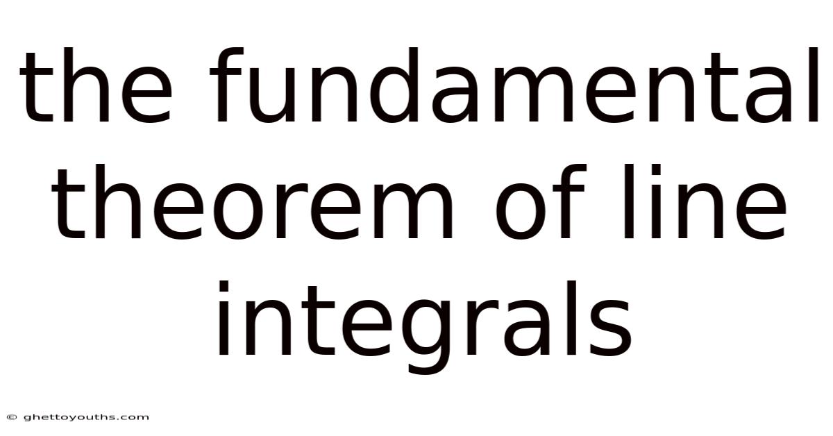 The Fundamental Theorem Of Line Integrals