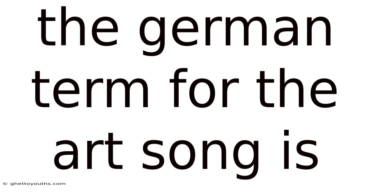 The German Term For The Art Song Is