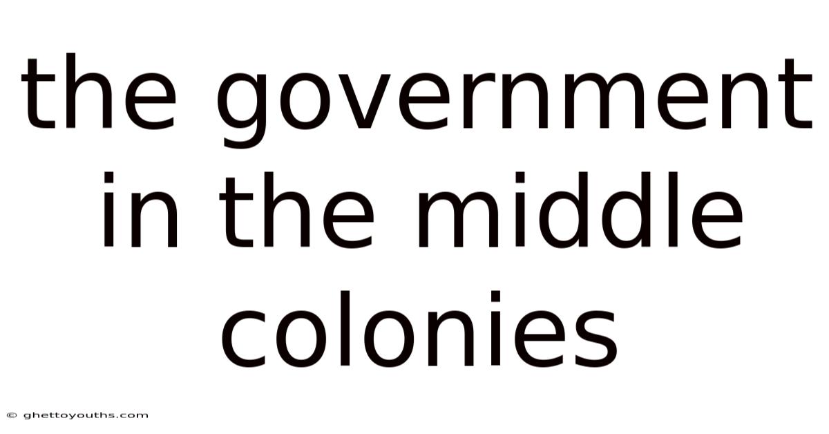 The Government In The Middle Colonies