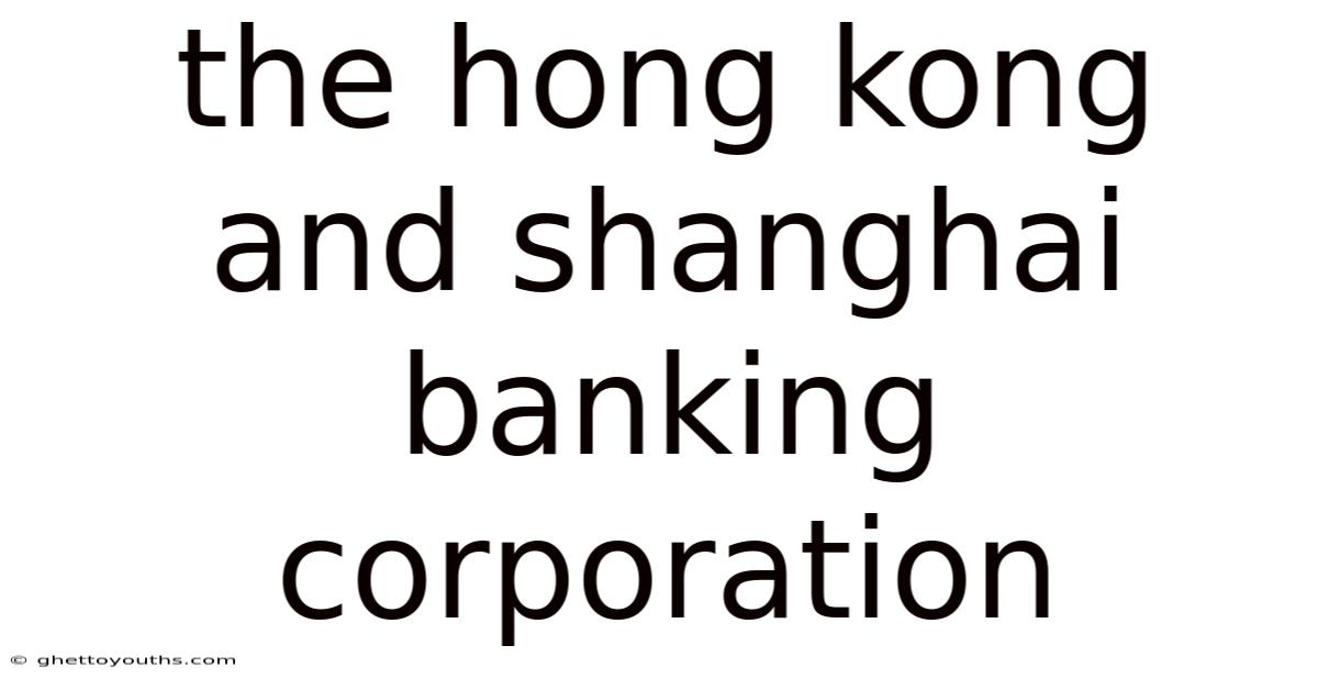 The Hong Kong And Shanghai Banking Corporation
