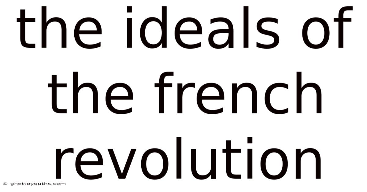 The Ideals Of The French Revolution