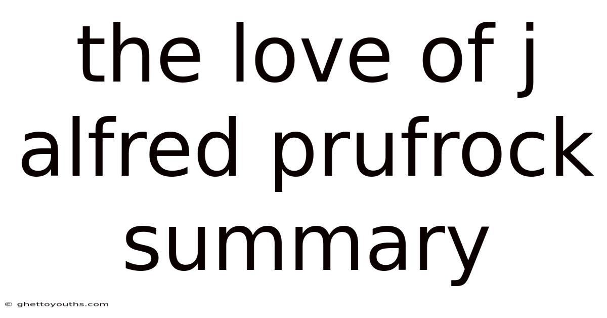 The Love Of J Alfred Prufrock Summary