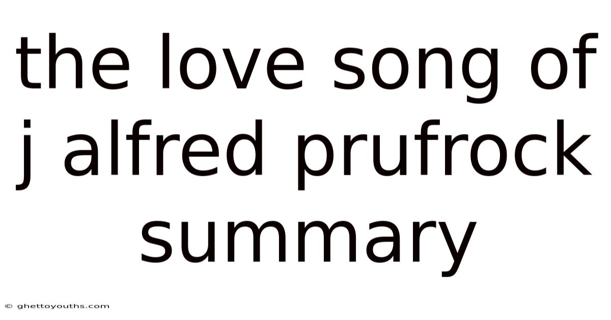 The Love Song Of J Alfred Prufrock Summary