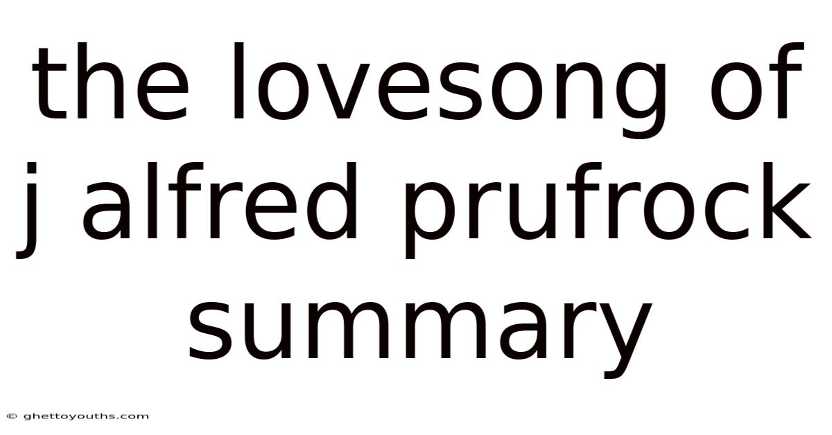 The Lovesong Of J Alfred Prufrock Summary
