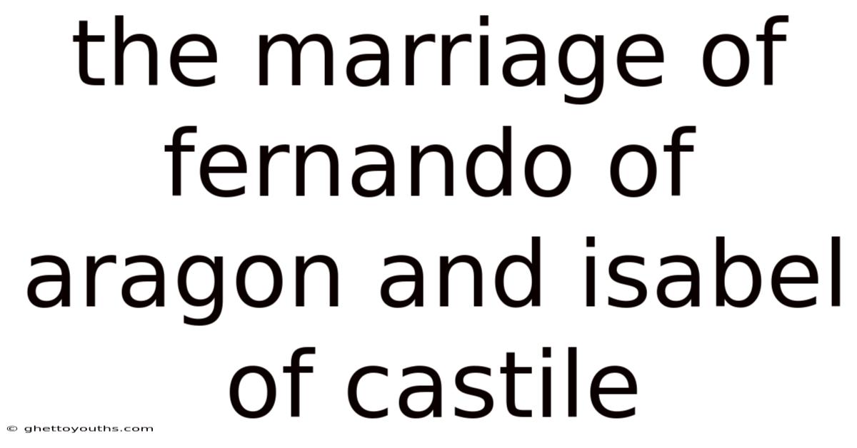 The Marriage Of Fernando Of Aragon And Isabel Of Castile