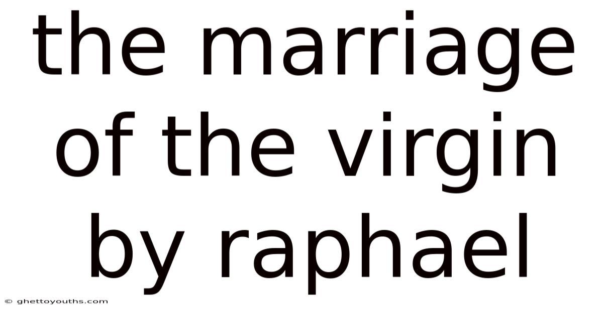 The Marriage Of The Virgin By Raphael