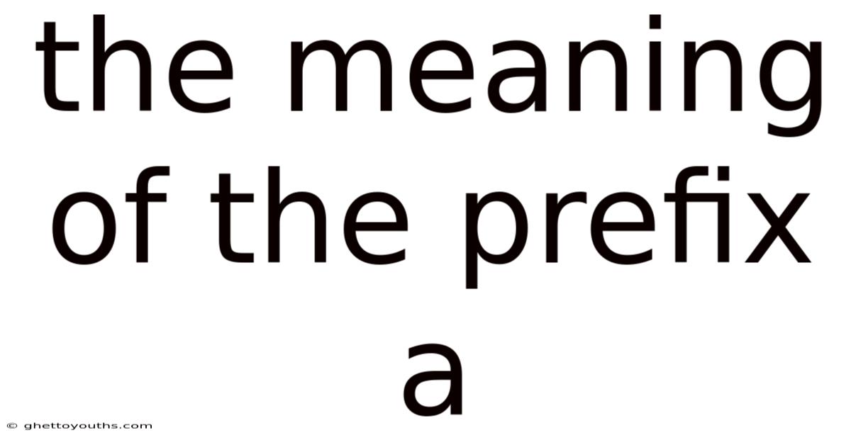 The Meaning Of The Prefix A