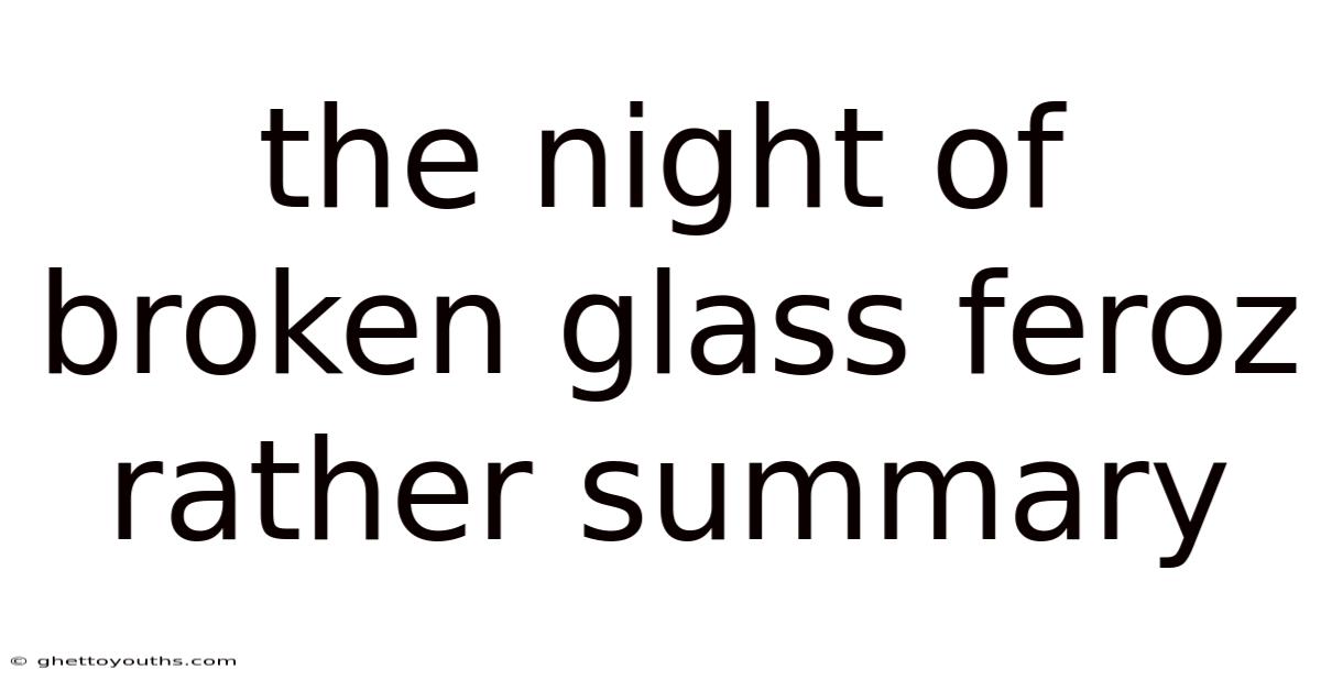 The Night Of Broken Glass Feroz Rather Summary