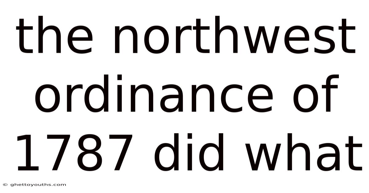 The Northwest Ordinance Of 1787 Did What
