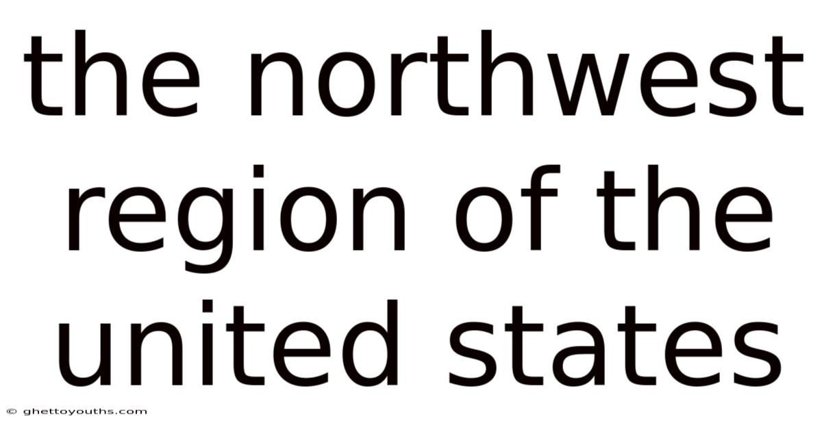 The Northwest Region Of The United States